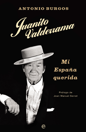 "Juanito Valderrama:Mi Espaa querida", de Antonio Burgos